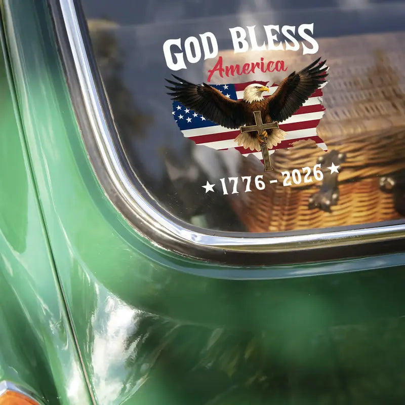 Patriotic 250th Anniversary God Bless America Eagle 1776–2026 Car Window Decal – V2