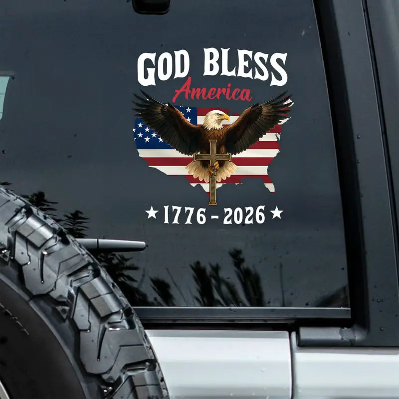 Patriotic 250th Anniversary God Bless America Eagle 1776–2026 Car Window Decal – V2