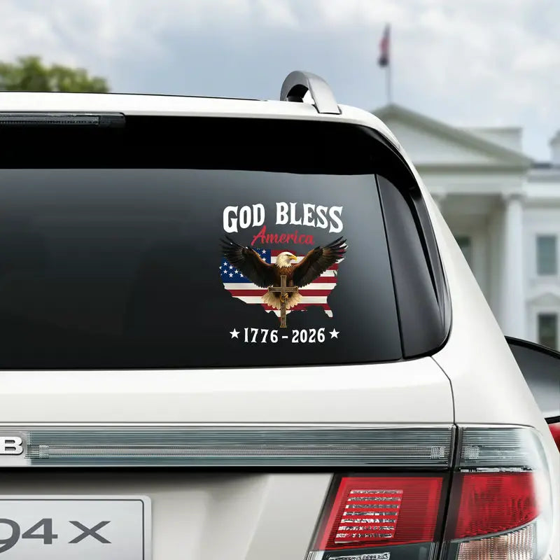 Patriotic 250th Anniversary God Bless America Eagle 1776–2026 Car Window Decal – V2